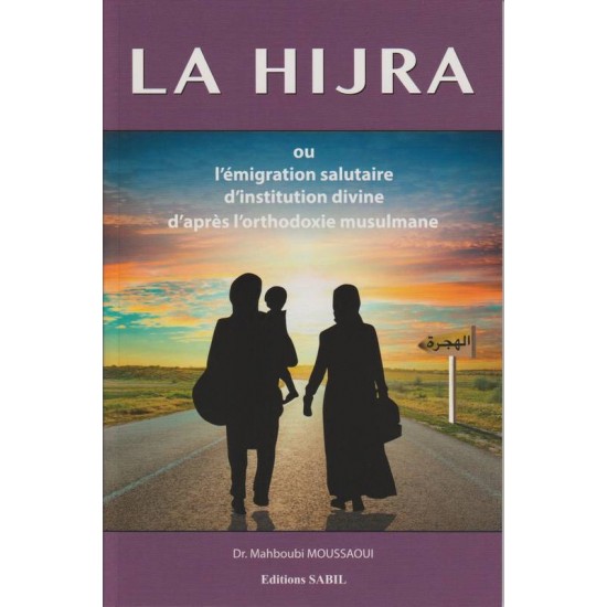 La Hijra ou l'émigration salutaire d'institution divine d'après l'ortodoxie musulmane